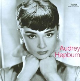 Audrey Hepburn. Ikony naszych czasów