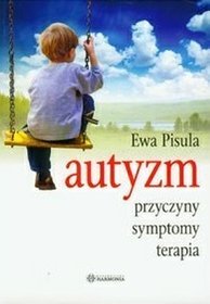 Autyzm Przyczyny,symptomy,terapia