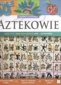 Aztekowie Zabawy z historią