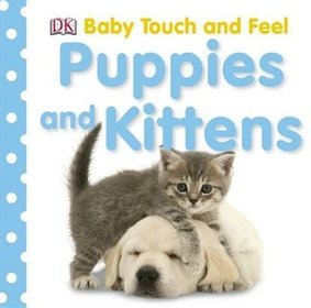 Baby Touch and Feel Puppies and Kittens