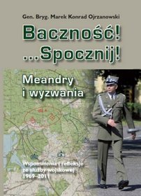 Baczność! ...Spocznij! Meandry i wyzwania. Wspomnienia i refleksje ze służby wojskowej 1969-2011