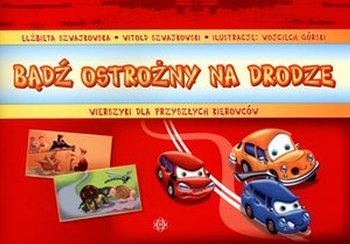 Bądź ostrożny na drodze. Wierszyki dla przyszłych kierowców