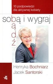 Bądź sobą i wygraj.