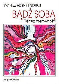 Bądź sobą. Trening asertywności