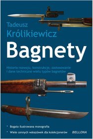 Bagnety. Historia rozwoju, konstrukcje, zastosowanie i dane techniczne wielu typów bagnetów