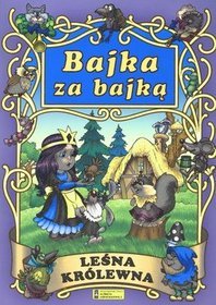 Bajka za bajką. Leśna królewna