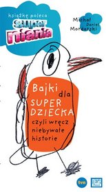 Bajki dla superdziecka czyli wręcz niebywałe historie