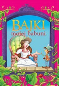 Bajki mojej babuni