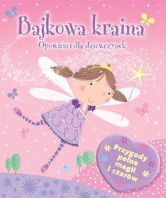 Bajkowa kraina. Opowieści dla dziewczynek