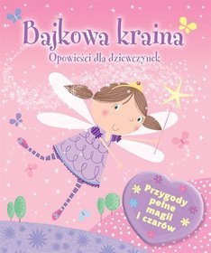 Bajkowa kraina. Opowieści dla dziewczynek