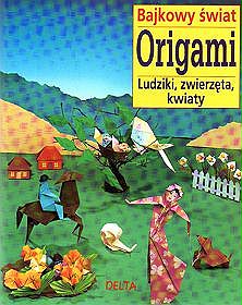 Bajkowy świat origami - ludziki zwierzęta