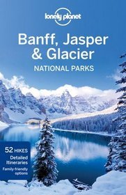 Banff, Jasper  Glacier National Parks Lonely Planet