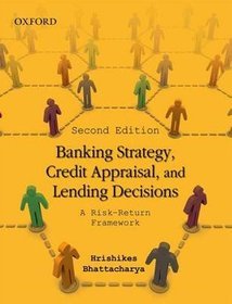 Banking Strategy, Credit Appraisal, and Lending Decisions