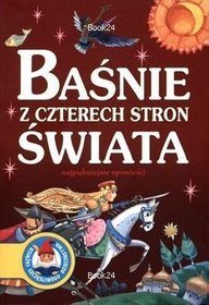 Baśnie z czterech stron świata Najpiękniejsze opowieści