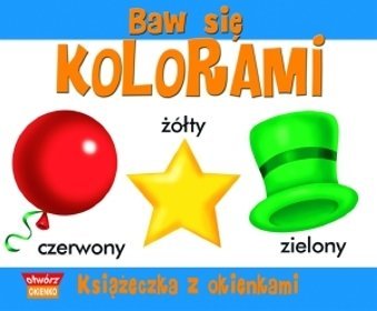 Baw się kolorami. Książeczka z okienkami