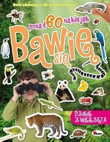 Bawię się. Dzikie zwierzęta