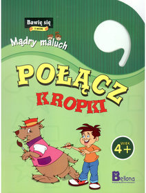 Bawię się i uczę Mądry maluch Połącz kropki 4+