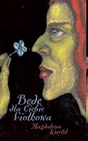 Będę dla Ciebie fiołkowa