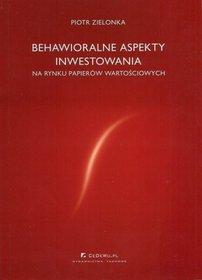 Behawioralne aspekty inwestowania na rynku papierów wartościowych