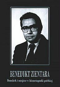 Benedykt Zientara. Dorobek i miejsce w historiografii polskiej