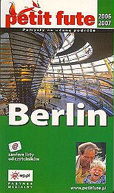 Berlin - petit fute. Pomysły na udane podróże 2006/2007