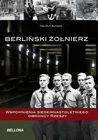 Berliński żołnierz Wspomnienia siedemnastoletniego obrońcy Rzeszy