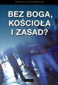 Bez Boga, kościoła i zasad?