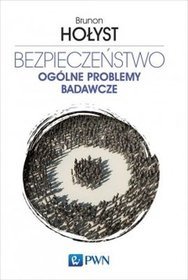 Bezpieczeństwo. Ogólne problemy badawcze. Tom 1