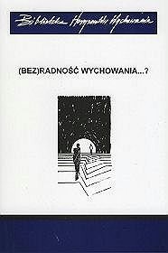 (Bez)radność wychowania...?