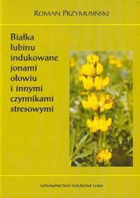 Białka łubinu indukowane jonami ołowiu i innymi czynnikami stresowymi