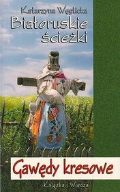 Białoruskie ścieżki. Gawędy kresowe