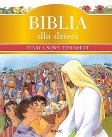 Biblia dla dzieci Stary i Nowy Testament