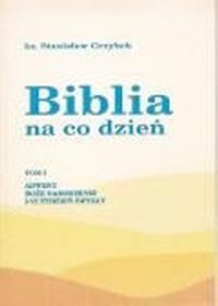 Biblia na co dzień. T. I: Adwent, Boże Narodzenie, I - VI tydzień zwykły