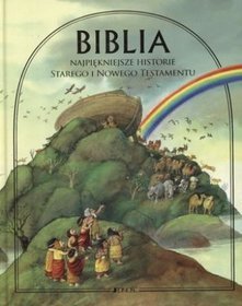 Biblia Najpiękniejsze historie Starego i Nowego Testamentu