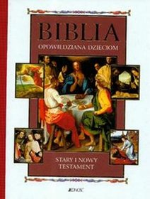 Biblia opowiedziana dzieciom Stary i Nowy Testament