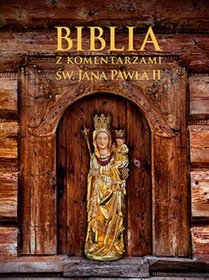 Biblia z komentarzami Jana Pawła II. Wersja góralska