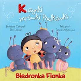 Biedronka Fionka. Kuzynki mrówki Podkówki