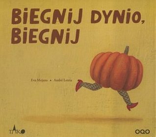 Biegnij dynio biegnij