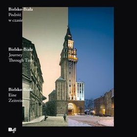 Bielsko-Biała. Podróż w czasie