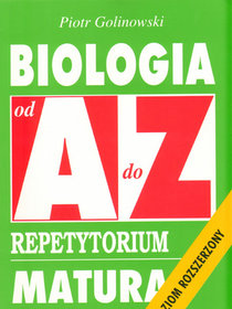 Biologia od A do Z. Repetytorium. Matura. Poziom rozszerzony