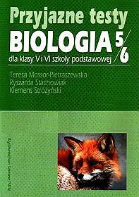 Biologia - przyjazne testy, klasa 5-6, szkoła podstawowa