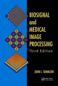 Biosignal and Medical Image Processing 3e