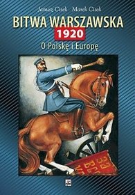 Bitwa Warszawska 1920 o Polskę i Europę