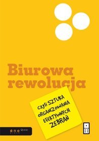 Biurowa rewolucja czyli sztuka organizowania efektywnych zebrań