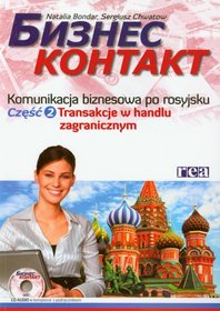 Biznes kontakt. Komunikacja biznesowa po rosyjsku Część 2 (+CD)