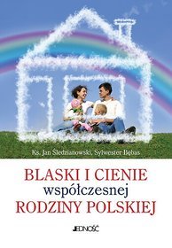 Blaski i cienie współczesnej rodziny polskiej