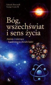 Bóg, wszechświat i sens życia. Ateista i wierzący - konfrontacja dwóch ludzi