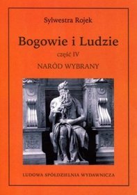 Bogowie i Ludzie. Część IV. Naród Wybrany
