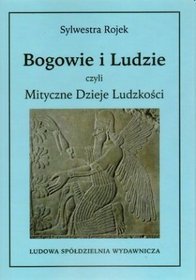 Bogowie i Ludzie czyli Mityczne Dzieje Ludzkości