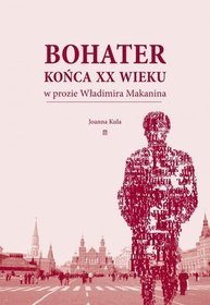 Bohater końca XX wieku w prozie Władimira Makanina
